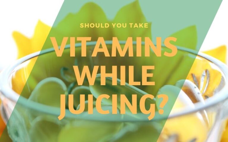 Should I Take Vitamins While Juicing